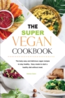 The Ultimate Vegan Cookbook : The tasty easy and delicious vegan recipes to stay healthy. Easy meals to start a healthy diet without meat. - Book