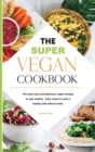 The Ultimate Vegan Cookbook : The tasty easy and delicious vegan recipes to stay healthy. Easy meals to start a healthy diet without meat. - Book