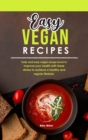 Easy Vegan Recipes : Tasty and easy vegan recipe book to improve your health with these dishes to achieve a healthy and regular lifestyle. - Book