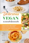 Delicious Vegan Cookbook : Cheap and quick vegan recipes to prepare at home to stay healthy, improve your health, reduce cholesterol and lose weight. - Book