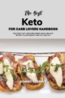 The Best Keto for Carb Lovers Handbook : Discover Tasty, Mouthwatering Quick and Easy Recipes to Lose Weight and Stay Healthy. - Book