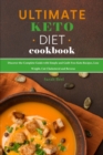 Ultimate Keto Diet Cookbook : Discover the Complete Guide with Simple and Guilt-Free Keto Recipes, Lose Weight, Cut Cholesterol and Reverse - Book