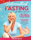 Intermittent Fasting For Women Over 50 : How to Master the 7 Most Effective Fasting Methods to Burn Fat, Boost Your Energy and Beat Menopause Symptoms - Book