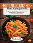 Dieta Mediterranea Para Principiantes : Empiece a perder peso descubriendo los secretos y sabores de la comida mediterranea - Book