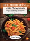 Dieta Mediterranea Para Principiantes : Empiece a perder peso descubriendo los secretos y sabores de la comida mediterranea - Book