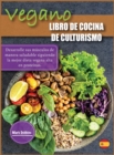 Libro de Cocina de Culturismo Vegano : Desarrolle sus musculos de manera saludable siguiendo la mejor dieta vegana alta en proteinas. - Book
