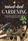 Raised Bed Gardening : A Simple Guide to Start and Sustain a Vegetable Garden with Organic Plants and Veggies - Book
