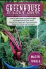 Greenhouse and Raised-Bed Gardening : The Greenhouse Gardener's Manual To Growing and Sustain Organic Vegetable, Herbs, and Fruits All-Year- Round - Book