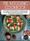 The Ketogenic Cookbook : The Complete Keto Diet Cookbook to Keep Busy people into a Ketogenic Lifestyle With Quick and Easy Recipes to Heal Your Body and Your Brain - Book