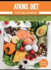 Atkins Diet for Beginners : The Best Renal Diet Cookbook with Healthy and Nutritional Recipes to Manage Low Protein, Sodium and Phosphorus for Health Your Body and Your kidneys. - Book
