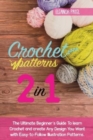 Crochet Patterns : The Ultimate Beginner's Guide To learn Crochet and create Any Design You Want with Easy-to-Follow Illustration Patterns. - Book