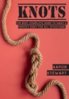Knots : The Best Complete Guide to Make A Perfect Knot For All Situations - Book