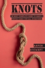 Knots : The Best Complete Guide to Make A Perfect Knot For All Situations - Book