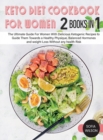 Keto diet Cookbook for Women : The Ultimate Guide For Women With Delicious Ketogenic Recipes to Guide Them Towards a Healthy Physique, Balanced Hormones and weight Loss Without any health Risk - Book