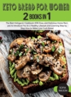 Keto Bread for Women : The Best Ketogenic Cookbook With Easy and Delicious Home Recipes to Introduce You to a Healthy Lifestyle and Learning Step by Step How to Make Low-Carb Bread - Book