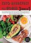 Keto Breakfast for Women : The Complete Guide To Start The Day With a Delicious Breakfast For All Women With Healthy and Tasty Recipes To Lose Weight, Reverse Aging and Speed Up Metabolism - Book