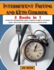 Intermittent Fasting and Keto Cookbook : The Best Keto and Intermittent Fasting Cookbook to Burn Fat, Lose Weight Quickly and Detoxify the Body with Delicious Illustrated Recipes - Book