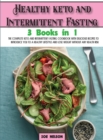 Healthy keto and Intermittent Fasting : The Complete Keto and Intermittent Fasting Cookbook With Delicious Recipes To Introduce You to a Healthy Lifestyle and Lose weight Without Any Health Risk - Book