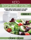 Keto Intermittent Fasting : The Most Complete Weight Loss Diet to Feel more Energetic, Save Time and Improve Your Mood - Book
