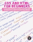 CSS and HTML for beginners : A Beginners HTML and CSS Guide to Developing a Strong Coding Foundation, Building Responsive Website and Creating Standard Web page - Book