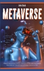 Metaverse : A Beginner's Guide to Investing in Metaverse; Cryptocurrency, NFT (non-fungible tokens) Crypto Art, Bitcoin, Virtual Land + 10 Best Defi Projects and Strategies to Maximize Your Profits. - Book