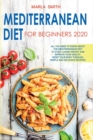 Mediterranean Diet for Beginners : All You Need to Know about the Mediterranean Diet to Start Losing Weight and Improve Your Health. Reset Your Body Through Simple and Delicious Recipes! - Book