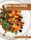 Low Calories Diet : Convincing Guide To Using Calorie Diet Which Will Help You To Burn Body Fat, Lose Weight And Live Healthy - Book