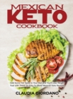 Mexican Keto Cookbook : Add Some Hot Spice to Your Diet and You'll Lose Weight Fast with These 50 Easy-To-Make Mexican Keto Recipes - Book