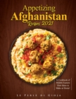 Appetizing Afghanistan Recipes 2021 : A Cookbook of Middle Eastern Dish Ideas to Make at Home! - Book