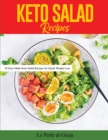 Keto Salad Recipes : 50 Easy Made Keto Salad Recipes for Quick Weight Loss - Book