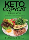 Keto Copycat Recipes 2021 : 100 Easy, Vibrant & Classic Restaurant Favorites Adapted into the Low Carb, High Fat Ketogenic Diet! - Book