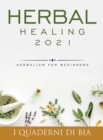 Herbal Healing 2021 : Herbalism for Beginners - Book