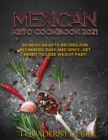 Mexican Keto Cookbook 2021 : 50 Mexican keto recipes for beginners. Easy and spicy .. Get ready to lose weight fast! - Book