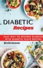 Diabetic Recipes : Easy Way to Reverse Diabetes with Diabetic Plate Recipes - Book