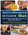 Mediterranean Ketogenic Diet : Reinvigorate your body and have a healthier lifestyle MEDITERRANEAN keto diet for ALL FAMILY, LOSE WEIGHT AND IMPROVE YOUR MIND. cookbook for beginners - Book