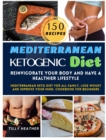 Mediterranean Ketogenic Diet : Reinvigorate your body and have a healthier lifestyle MEDITERRANEAN keto diet for ALL FAMILY, LOSE WEIGHT AND IMPROVE YOUR MIND. cookbook for beginners - Book