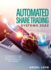 Automated Share Trading Systems 2022 : The Beginner's Guide: Making Money in the bullish, bearish and side markets - Book
