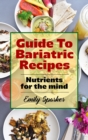 Guide To Bariatric Recipes : Nutrients for the mind - Book