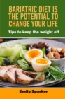 Bariatric diet is the potential to change your life : Tips to keep the weight off - Book