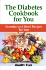 The Diabetes Cookbook for you : Essential and Good Recipes for You - Book