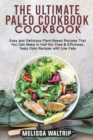 The Ultimate Paleo Cookbook : Easy and Delicious Plant-Based Recipes That You Can Make in Half the Time & Effortless, Tasty Oats Recipes with Low Fats - Book