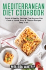 Mediterranean Diet Cookbook : Quick & Healthy Recipes That Anyone Can Cook at Home. Beef & Cheese Recipes easy to do. - Book