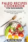 Paleo Recipes Cookbook for Beginners : Easy And Tasty Recipes To Discover An Healthier Way Of Cooking And A New Lifestyle - Book