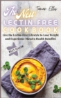 The New Lectin Free Cookbook : Live the Lectin-Free Lifestyle to Lose Weight and Experience Massive Health Benefits! - Book