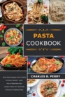 &#1056;&#1072;&#1109;t&#1072; cookbook : Quick & Easy Recipes to Mix & Match for Every Occasion - Learn How to Make Pasta from Scratch & Make Your Taste Buds Dancing on Traditional Pasta - Book
