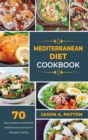 Mediterranean Diet Cookbook : 70 Easy, Healthy, and Flavorful Mediterranean Recipes for Everyday Cooking - Book