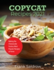 Copycat Recipes 2021 : Making the Cheesecake Factory Most Popular Recipes at Home - Book
