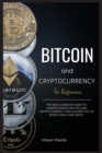 Bitcoin and Cryptocurrency for Beginners : The new complete guide to understanding Bitcoin and cryptocurrency and allows you to invest easily and safely. (Updated April 2021). - Book