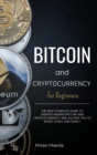 Bitcoin and Cryptocurrency for Beginners : The new complete guide to understanding Bitcoin and cryptocurrency and allows you to invest easily and safely. (Updated April 2021). - Book
