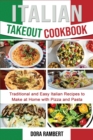 Italian Takeout Cookbook : Traditional and Easy Italian Recipes to Make at Home with Pizza and Pasta - Book